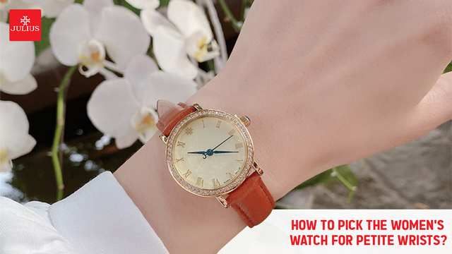 How to pick the women's watch for petite wrists?