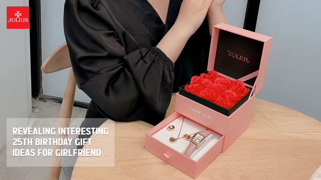 Revealing Interesting 25th Birthday Gift Ideas For Girlfriend Julius 