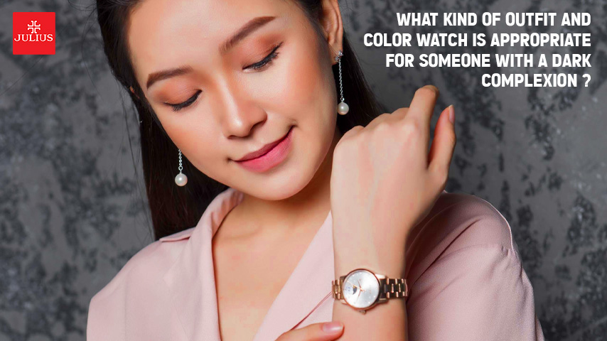 watch is appropriate for someone with a dark complexion?